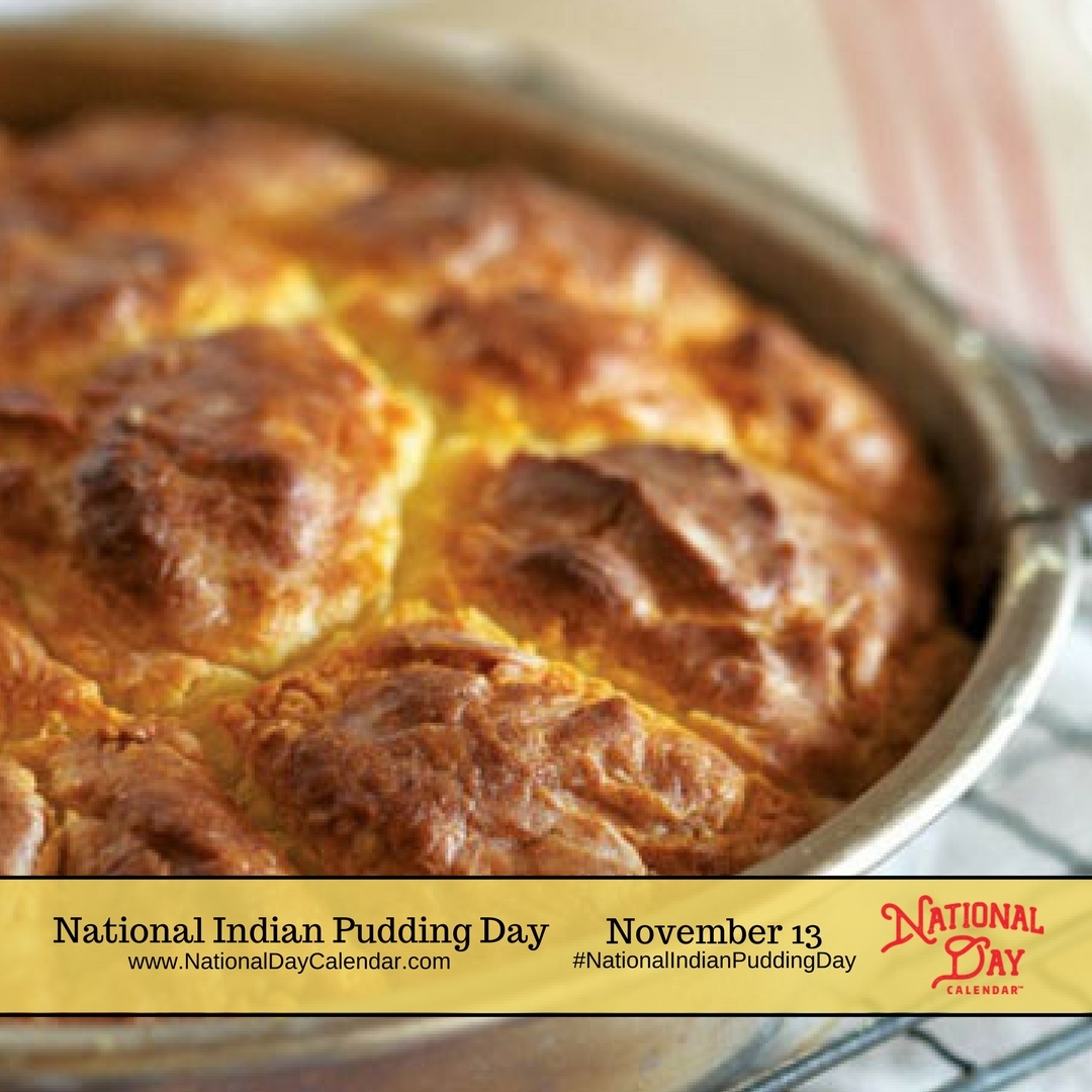 National Indian Pudding Day November 13 National Day Calendar