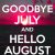 Goodbye July Hello August Quotes