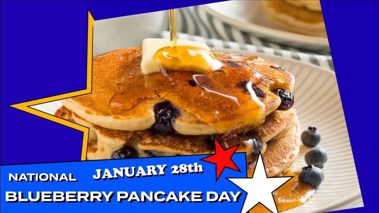 January 28th National Blueberry Pancakes Day National Food