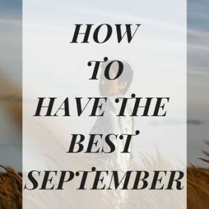 How To Have The Best September - Be You, Very Well | Words