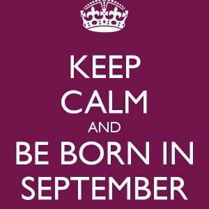 Keep Calm And Be Born In September | Keep Calm, Calm, Keep