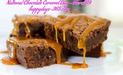 National Chocolate Caramel Day March 19 2019 Happy Days 365