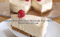 National White Chocolate Cheesecake Day March 6 2019 Happy Days 365